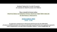 Masa Rotundă "PROVOCĂRILE ȘI PERSPECTIVELE DEZVOLTĂRII ÎMM-URILOR ÎN REPUBLICA MOLDOVA", 18.12.2023