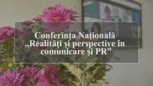 Conferința Națională “Realități și Perspective în Comunicare și PR”