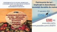 27.09.22, 10.00 | Patrimoniul de ieri - implicații în dezvoltarea societății durabile de maine