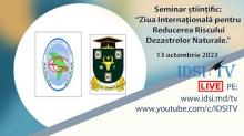 Seminar Științific cu participare Internationala consacrat Zilei Internaționale pentru reducerea Riscurilor la Dezastre